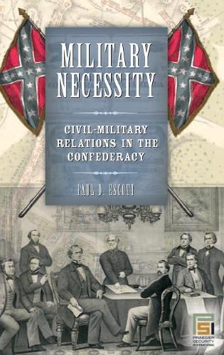 Бумажная книга «Military Necessity: Civil-Military Relations in the Confederacy», автор Пол Д. Эскотт - фото №1