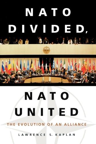 Бумажная книга «NATO Divided, NATO United: The Evolution of an Alliance», автор Лоренс Каплан - фото №1