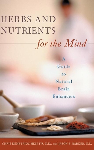 Паперова книга «Herbs and Nutrients for the Mind: A Guide to Natural Brain Enhancers», авторів Крис Д. Мелетис, Джейсон Е. Баркер - фото №1