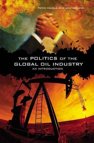 Бумажная книга «The Politics of the Global Oil Industry: An Introduction», авторов Энн Генова, Тойин Фалола - фото №1