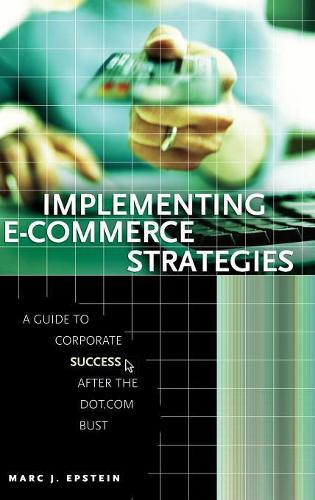 Паперова книга «Implementing E-Commerce Strategies: A Guide to Corporate Success after the Dot.Com Bust», автор Марк Дж. Епштейн - фото №1