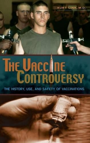 Бумажная книга «The Vaccine Controversy: The History, Use, and Safety of Vaccinations», автор Курт Линк - фото №1