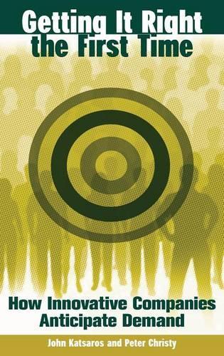 Паперова книга «Getting It Right the First Time: How Innovative Companies Anticipate Demand», авторів Джон Кацарос, Пітер Крісті - фото №1