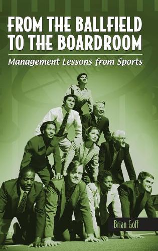 Бумажная книга «From the Ballfield to the Boardroom: Management Lessons from Sports», автор Брайан Гофф - фото №1