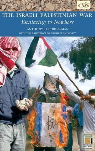 Бумажная книга «The Israeli-Palestinian War: Escalating to Nowhere», автор Энтони Х. Кордесман - фото №1