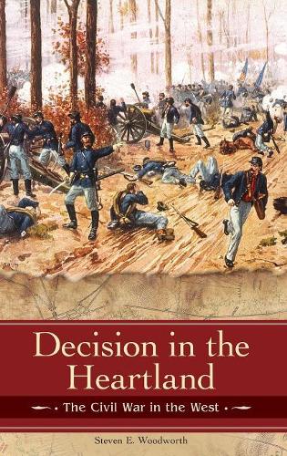 Бумажная книга «Decision in the Heartland: The Civil War in the West», автор Стивен Э. Вудворт - фото №1