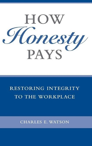 Паперова книга «How Honesty Pays: Restoring Integrity to the Workplace», автор Чарльз Е. Ватсон - фото №1