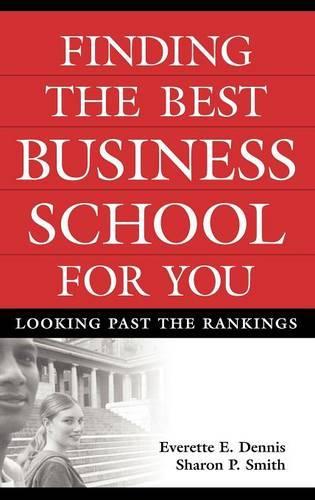 Паперова книга «Finding the Best Business School for You: Looking Past the Rankings», авторів Еверетт Е. Денніс, Шерон П. Сміт - фото №1