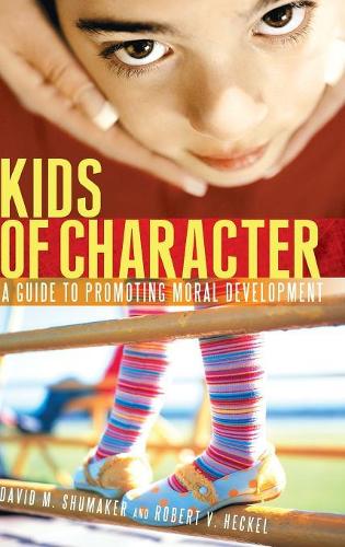 Бумажная книга «Kids of Character: A Guide to Promoting Moral Development», авторов Дэвид М. Шумейкер, Роберт В. Геккель - фото №1