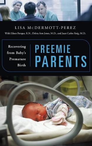 Бумажная книга «Preemie Parents: Recovering from Baby's Premature Birth», автор Лиза Макдермотт-Перез - фото №1