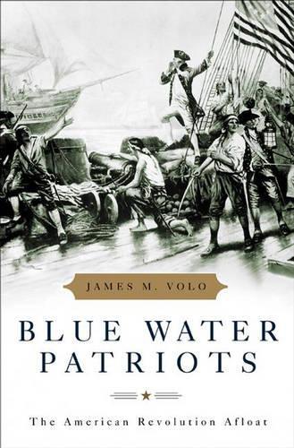 Бумажная книга «Blue Water Patriots: The American Revolution Afloat», автор Джеймс М. Воло - фото №1