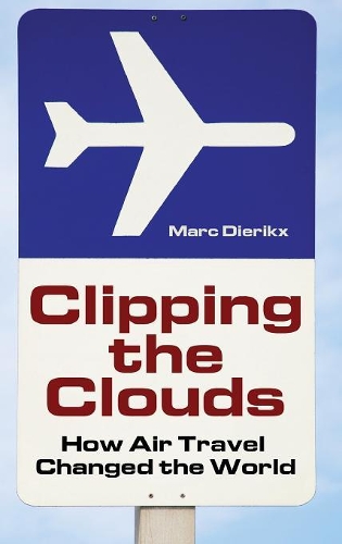 Бумажная книга «Clipping the Clouds: How Air Travel Changed the World», автор Марк Дирикс - фото №1