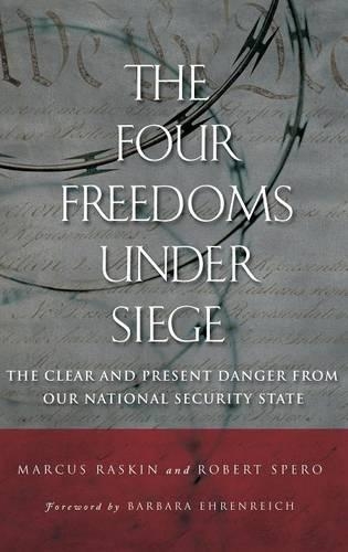 Бумажная книга «The Four Freedoms under Siege: The Clear and Present Danger from Our National Security State», авторов Маркус Раскин, Роберт Сперо - фото №1