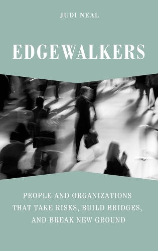 Бумажная книга «Edgewalkers: People and Organizations That Take Risks, Build Bridges, and Break New Ground», автор Джуди Нил - фото №1
