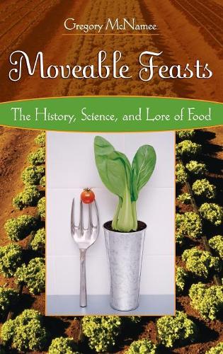 Паперова книга «Moveable Feasts: The History, Science, and Lore of Food», автор Грегорі МакНеймі - фото №1