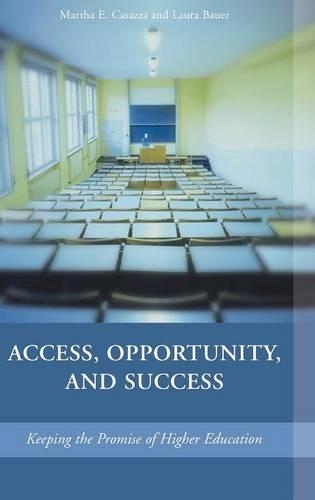 Паперова книга «Access, Opportunity, and Success: Keeping the Promise of Higher Education», авторів Лора Л. С. Бауер, Марта Е. Казацца - фото №1