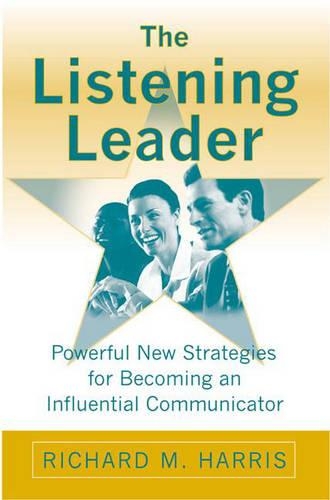 Паперова книга «The Listening Leader: Powerful New Strategies for Becoming an Influential Communicator», автор Річард М. Гарріс - фото №1