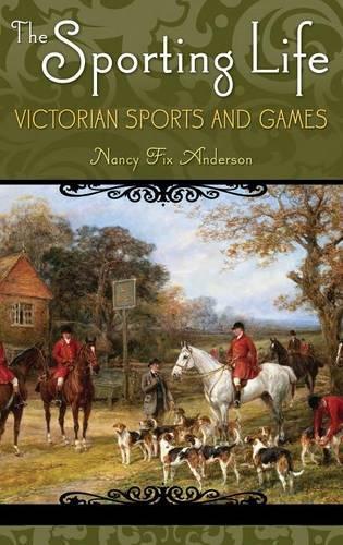 Бумажная книга «The Sporting Life: Victorian Sports and Games», автор Нэнси Фикс Андерсон - фото №1