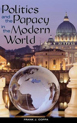 Бумажная книга «Politics and the Papacy in the Modern World», автор Фрэнк Дж. Коппа - фото №1