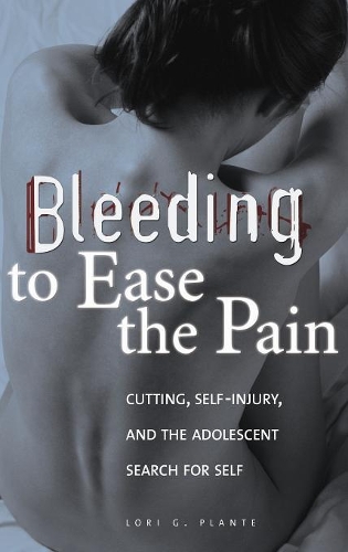 Бумажная книга «Bleeding to Ease the Pain: Cutting, Self-Injury, and the Adolescent Search for Self», автор Лори Г. Плант - фото №1