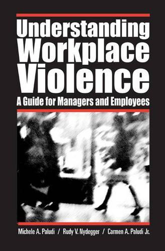 Бумажная книга «Understanding Workplace Violence: A Guide for Managers and Employees», авторов Кармен А. Палуди мл., Мишель А. Палуди, Руди Найдеггер - фото №1