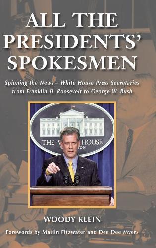 Paper book «All the Presidents' Spokesmen: Spinning the News--White House Press Secretaries from Franklin D. Roosevelt to George W. Bush», author Woody Klein - фото №1