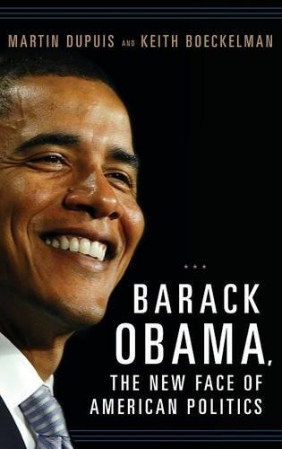 Бумажная книга «Barack Obama, the New Face of American Politics», авторов Кит Бокельман, Мартин Дюпюи - фото №1