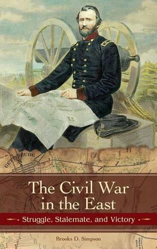 Бумажная книга «The Civil War in the East: Struggle, Stalemate, and Victory», автор Брукс Д. Симпсон - фото №1