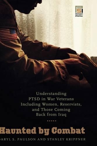 Бумажная книга «Haunted by Combat: Understanding PTSD in War Veterans Including Women, Reservists, and Those Coming Back from Iraq», авторов Дэрил С. Полсон, Стэнли Криппнер - фото №1