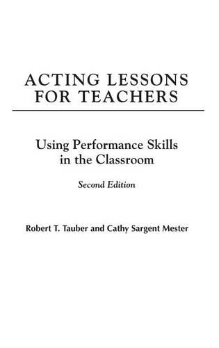 Паперова книга «Acting Lessons for Teachers: Using Performance Skills in the Classroom», авторів Кеті С. Местер, Роберт Т. Таубер - фото №1