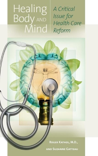 Бумажная книга «Healing Body and Mind: A Critical Issue for Health Care Reform», авторов Роджер Катол, Сюзанна Гатто - фото №1