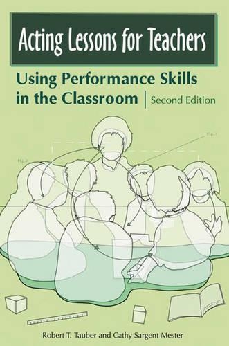 Бумажная книга «Acting Lessons for Teachers: Using Performance Skills in the Classroom», авторов Кэти С. Местер, Роберт Т. Таубер - фото №1