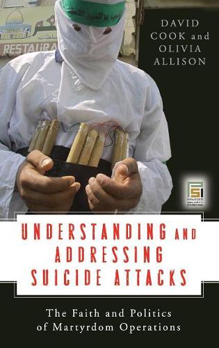 [object Object] «Understanding and Addressing Suicide Attacks: The Faith and Politics of Martyrdom Operations», авторов Дэвид Кук, Оливия Эллисон - фото №1