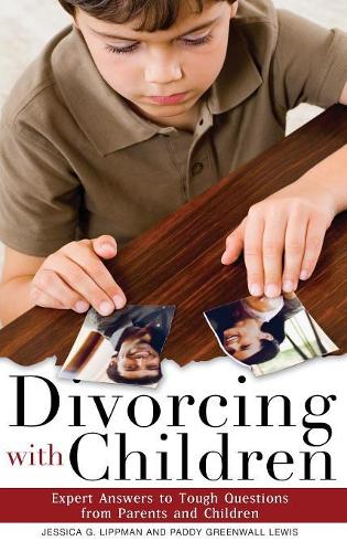 Бумажная книга «Divorcing with Children: Expert Answers to Tough Questions from Parents and Children», авторов Джессика Г. Липпман, Пэдди Гринволл Льюис - фото №1