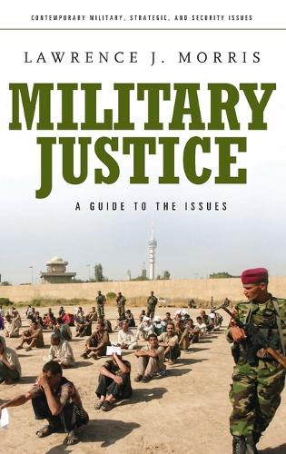 Паперова книга «Military Justice: A Guide to the Issues», автор Лоуренс Дж. Морріс - фото №1