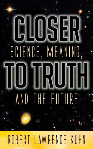 Паперова книга «Closer To Truth: Science, Meaning, and the Future», автор Роберт Лоуренс Кун - фото №1