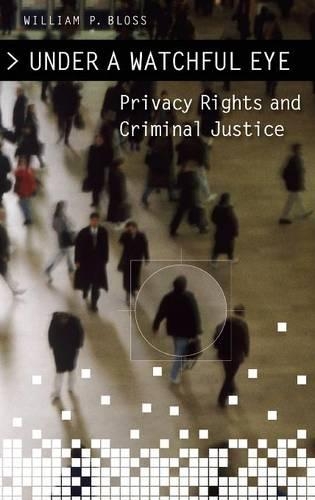 Бумажная книга «Under a Watchful Eye: Privacy Rights and Criminal Justice», автор Уильям П. Блосс - фото №1