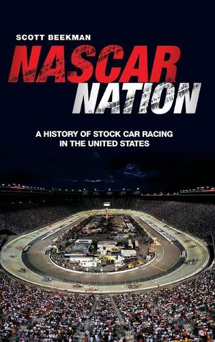 Бумажная книга «NASCAR Nation: A History of Stock Car Racing in the United States», автор Скотт Бикман - фото №1