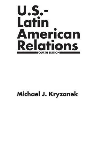 Бумажная книга «U.S.-Latin American Relations, 4th Edition», автор Майкл Дж. Крыжанек - фото №1