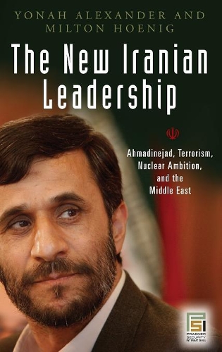 Бумажная книга «The New Iranian Leadership: Ahmadinejad, Terrorism, Nuclear Ambition, and the Middle East», автор Милтон Хениг - фото №1