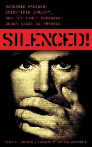 Бумажная книга «Silenced!: Academic Freedom, Scientific Inquiry, and the First Amendment under Siege in America», автор Брюс Э. Йохансен - фото №1