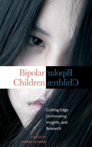 Бумажная книга «Bipolar Children: Cutting-Edge Controversy, Insights, and Research», автор Шарна Олфман - фото №1