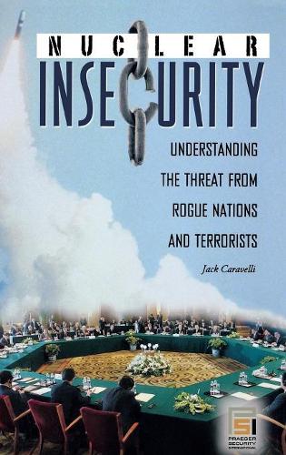 [object Object] «Nuclear Insecurity: Understanding the Threat from Rogue Nations and Terrorists», автор Джек Каравелли - фото №1