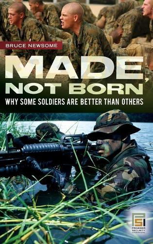 Паперова книга «Made, Not Born: Why Some Soldiers Are Better Than Others», автор Брюс Ньюсом - фото №1