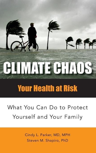 Бумажная книга «Climate Chaos: Your Health at Risk, What You Can Do to Protect Yourself and Your Family», авторов Синди Лу Паркер, Стивен М. Шапиро - фото №1