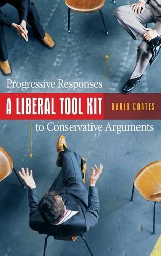 Бумажная книга «A Liberal Tool Kit: Progressive Responses to Conservative Arguments», автор Дэвид Коутс - фото №1