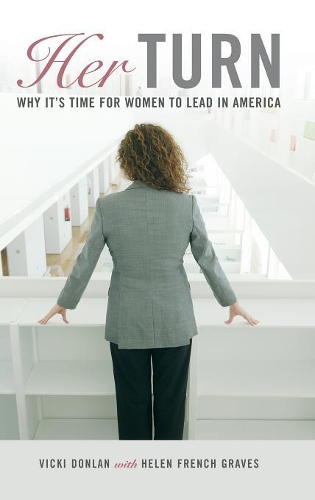 Бумажная книга «Her Turn: Why It's Time for Women to Lead in America», авторов Хелен Френч Грейвс, Вики Донлан - фото №1