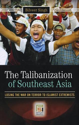 Бумажная книга «The Talibanization of Southeast Asia: Losing the War on Terror to Islamist Extremists», автор Билвир Сингх - фото №1