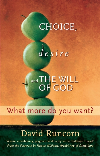 Бумажная книга «Choice, Desire and the Will of God: What More Do You Want? Foreword by Rowan Williams», автор Дэвид Ранкорн - фото №1