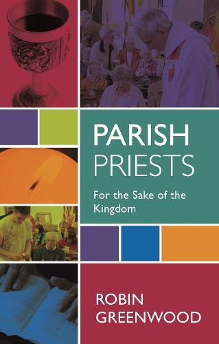 Бумажная книга «Parish Priests: For The Sake Of The Kingdom», автор Робин Гринвуд - фото №1